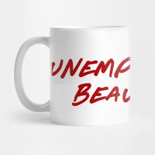 Unemployed and Beautiful Mug